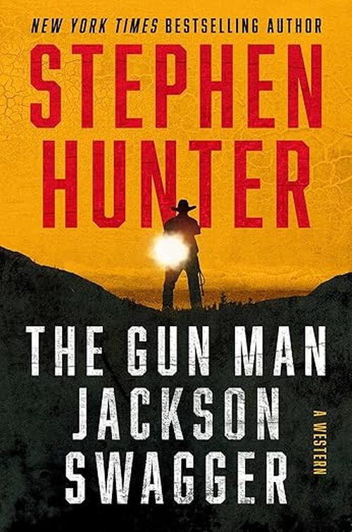 The Gun Man Jackson Swagger by Stephen Hunter