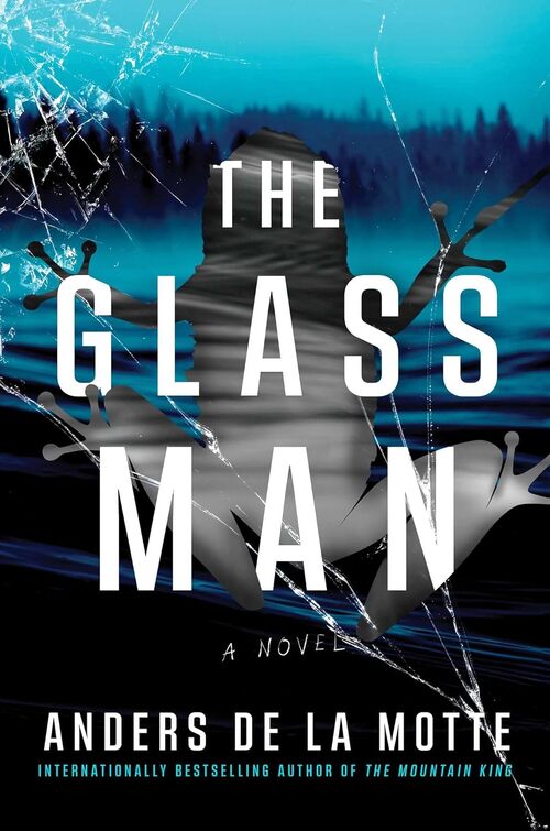The Glass Man by Anders de la Motte