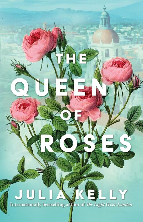 The Queen of Roses by Julia Kelly