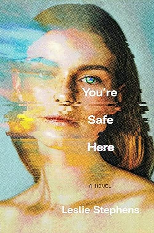 You're Safe Here by Leslie Stephens