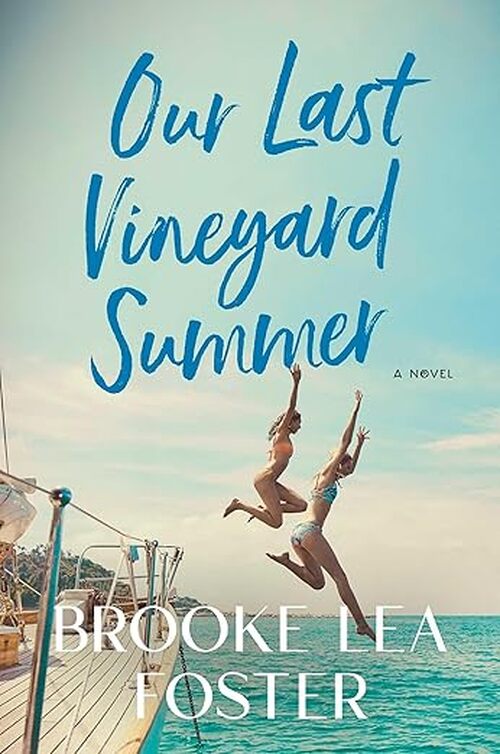 Our Last Vineyard Summer by Brooke Lea Foster