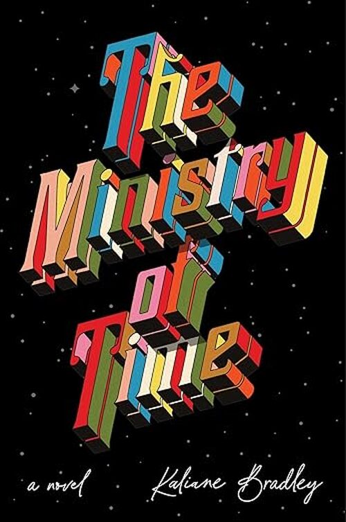 The Ministry of Time by Kaliane Bradley