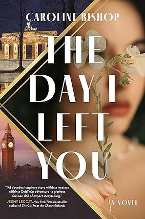 The Day I Left You by Caroline Bishop