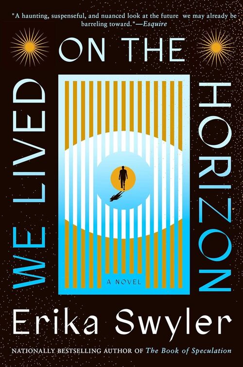 We Lived on the Horizon by Erika Swyler