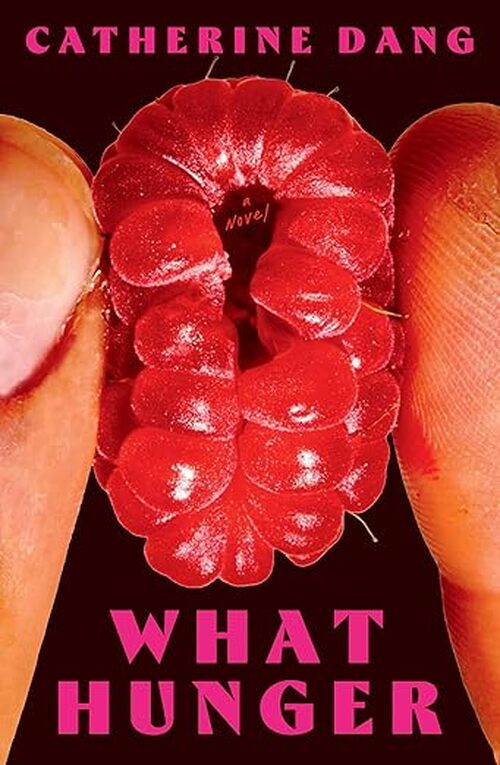 What Hunger by Catherine Dang