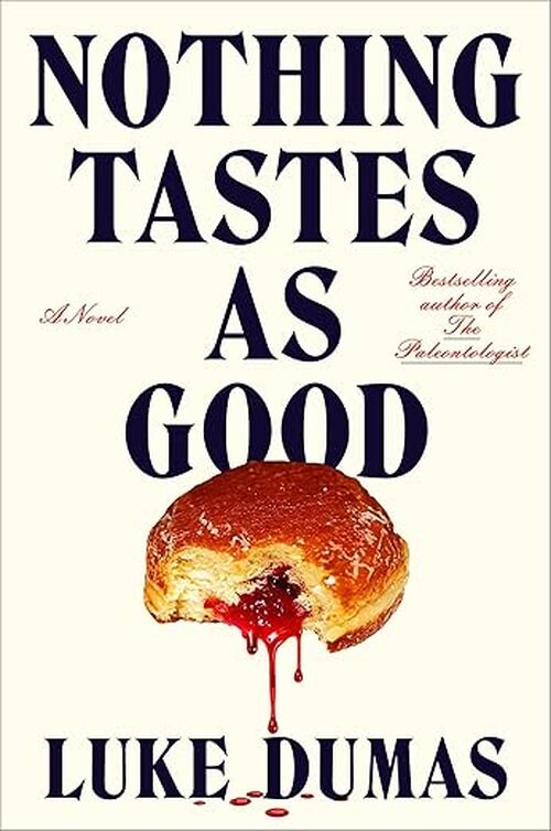 Nothing Tastes as Good by Luke Dumas