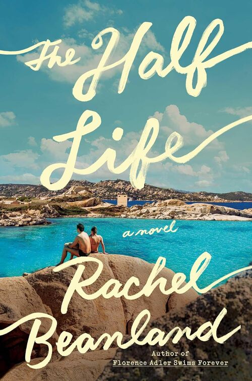 The Half Life by Rachel Beanland
