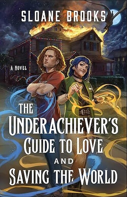 The Underachiever's Guide to Love and Saving the World by Sloane Brooks