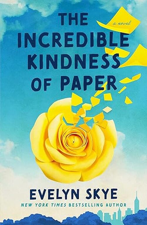 The Incredible Kindness of Paper by Evelyn Skye