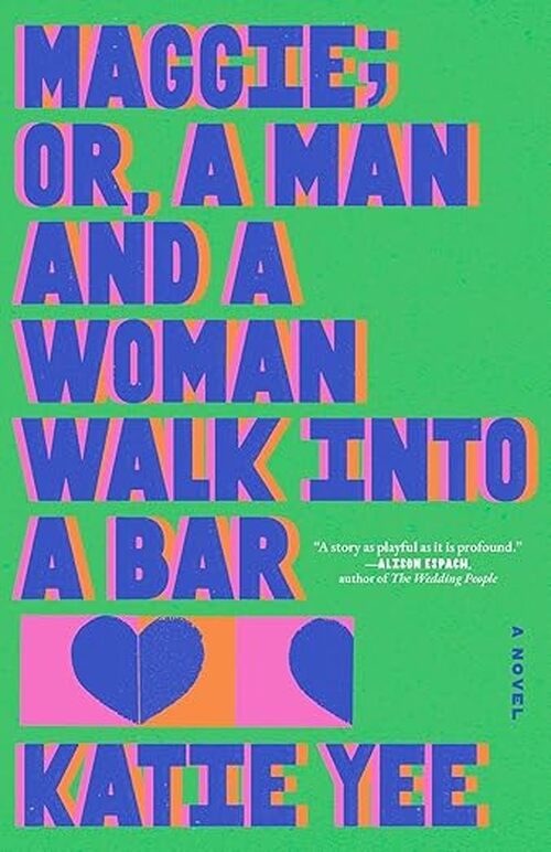 Maggie; or, A Man and a Woman Walk Into a Bar by Katie Yee
