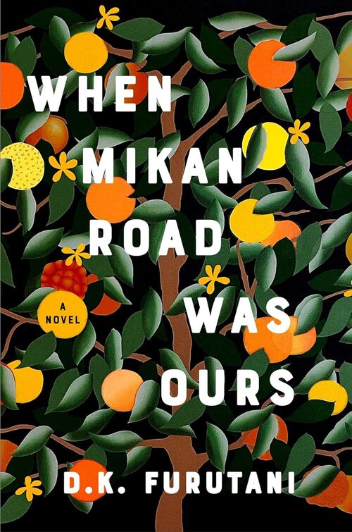 When Mikan Road Was Ours by D.K. Furutani