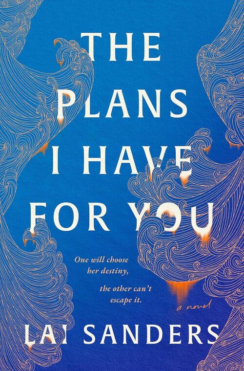 The Plans I Have for You by Lai Sanders