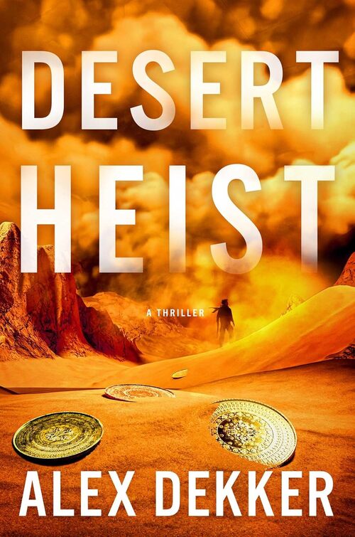 Desert Heist by Alex Dekker