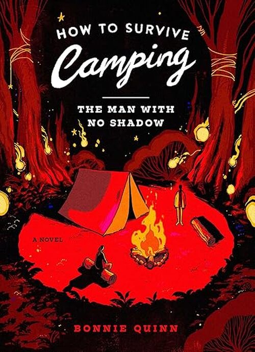 How to Survive Camping: The Man With No Shadow by Bonnie Quinn