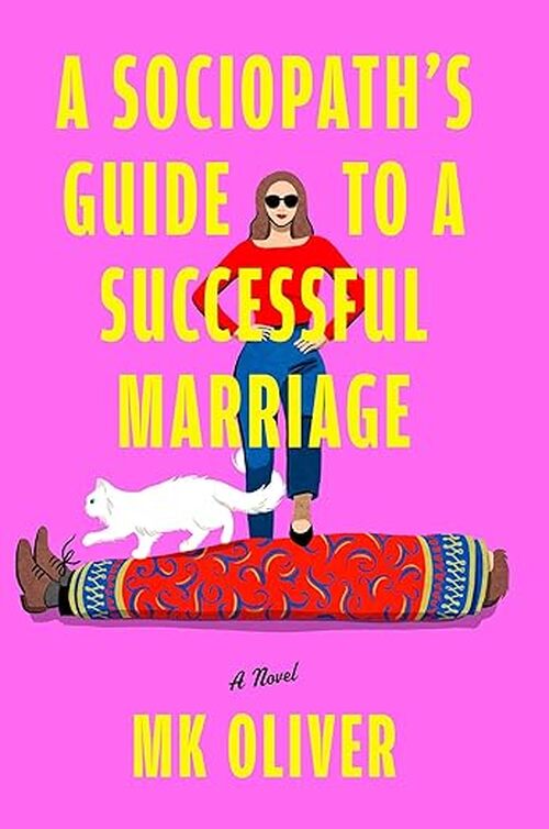 A Sociopath's Guide to a Successful Marriage by M.K. Oliver