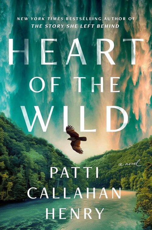 Heart of the Wild by Patti Callahan Henry