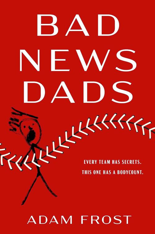 Bad News Dads by Adam Frost
