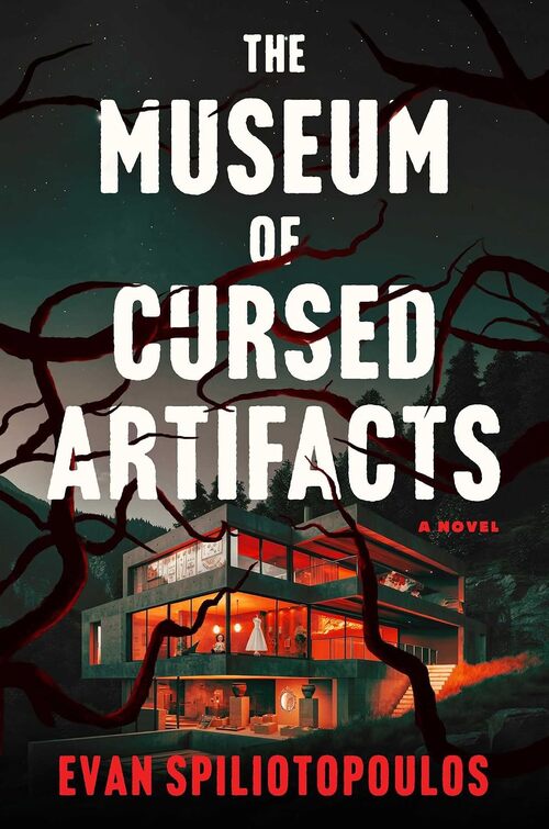 The Museum of Cursed Artifacts by Evan Spiliotopoulos