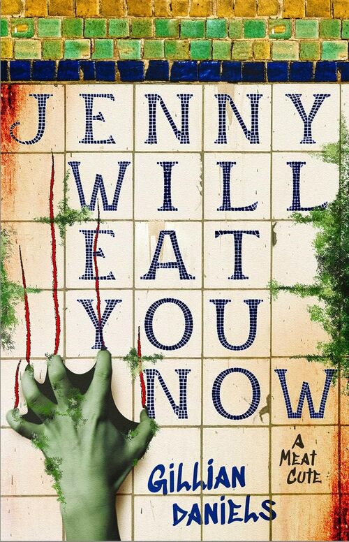 Jenny Will Eat You Now by Gillian Daniels