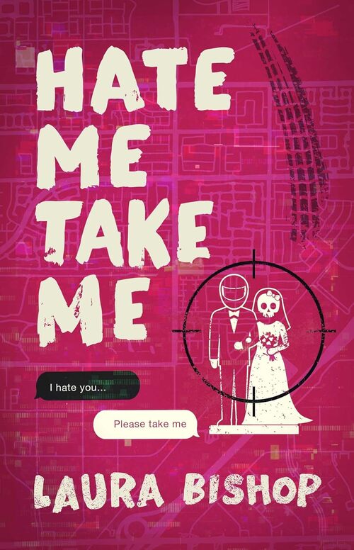 Hate Me Take Me by Laura Bishop