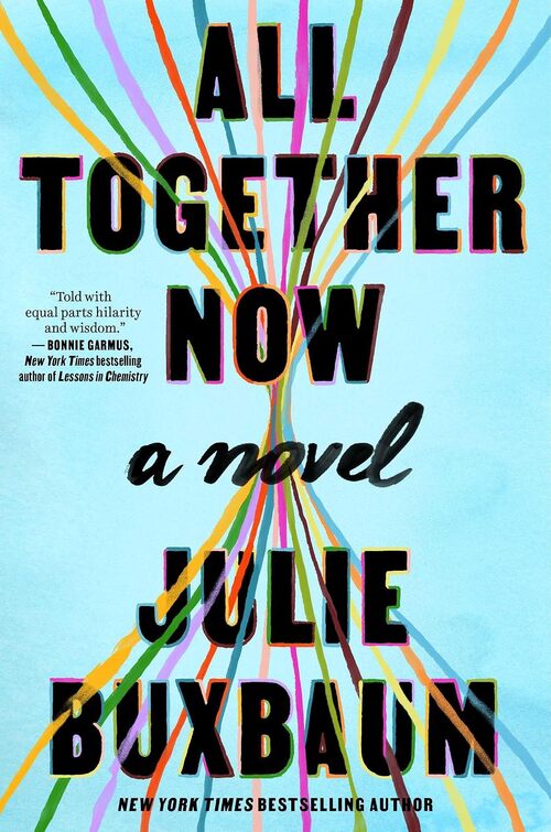 All Together Now by Julie Buxbaum