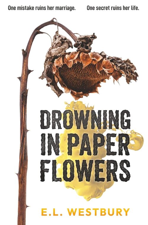 Drowning in Paper Flowers by E.L. Westbury