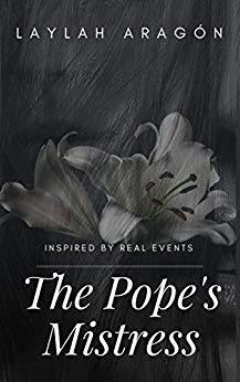 The Pope's Mistress by Laylah Aragón