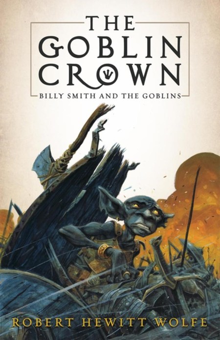 The Goblin Crown by Robert Hewitt Wolfe