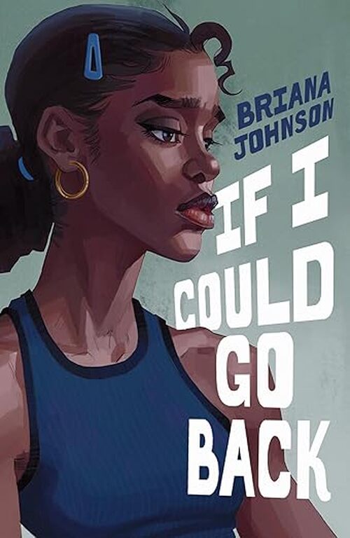 If I Could Go Back by Briana Johnson