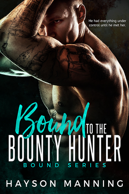 Bound to the Bounty Hunter by Hayson Manning