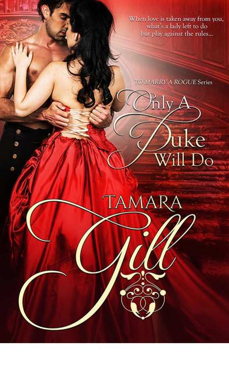 Only a Duke Will Do by Tamara Gill