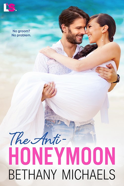 The Anti-Honeymoon by Bethany Michaels
