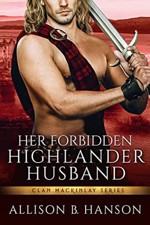 Her Forbidden Highlander Husband by Allison B. Hanson