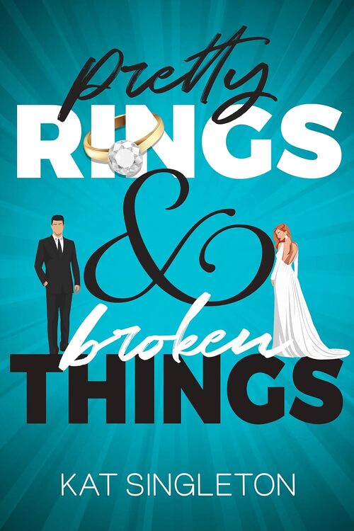 Pretty Rings and Broken Things by Kat Singleton