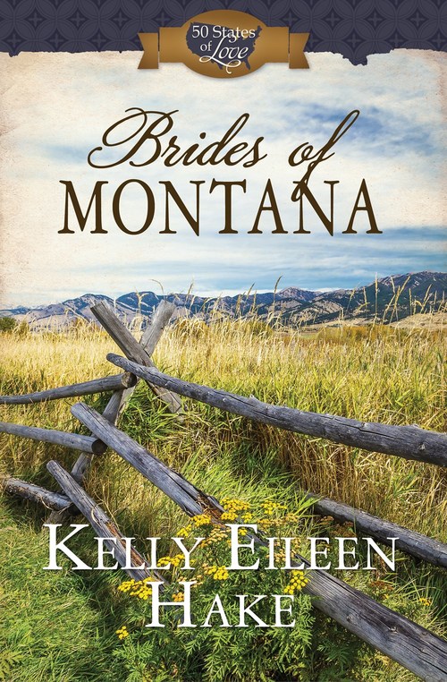 Brides of Montana by Kelly Eileen Hake