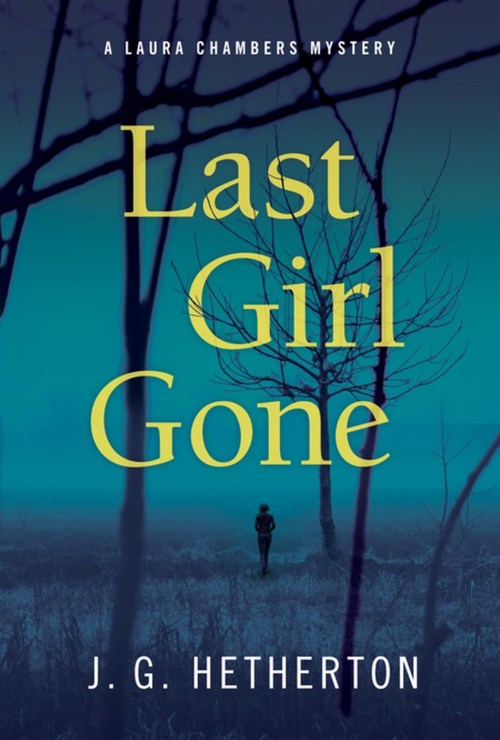 Last Girl Gone by J.G. Hetherton