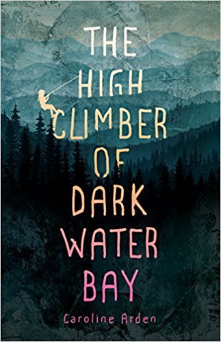The High Climber of Dark Water Bay by Caroline Arden