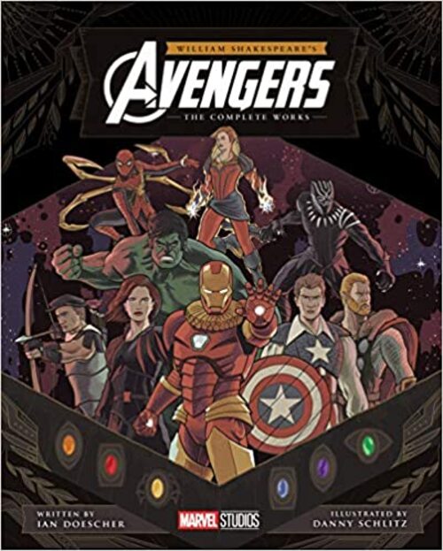William Shakespeare's Avengers: The Complete Works by Ian Doescher