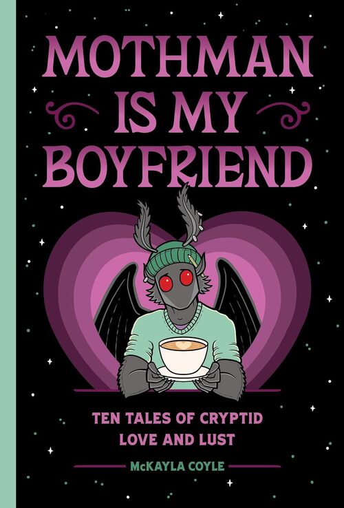 Mothman Is My Boyfriend by McKayla Coyle