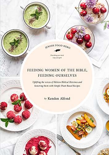 Feeding Women of the Bible, Feeding Ourselves by Kenden Alfond