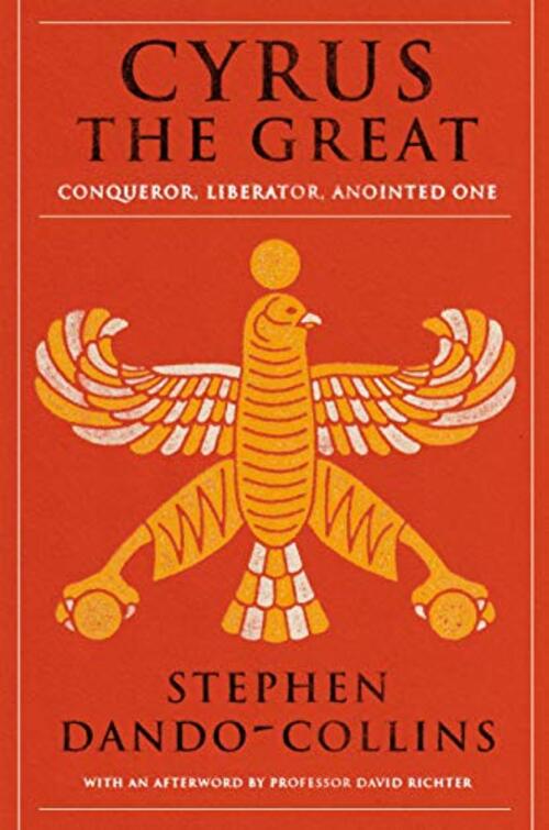 Cyrus The Great by Stephen Dando-Collins