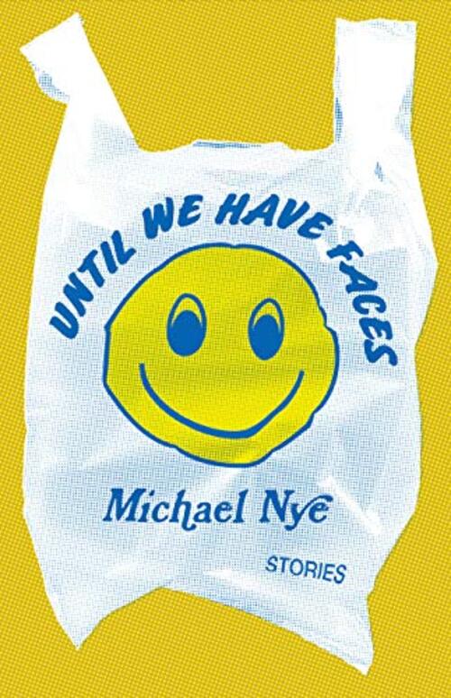 Until We Have Faces by Michael Nye
