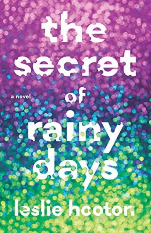 The Secret of Rainy Days by Leslie Hooton