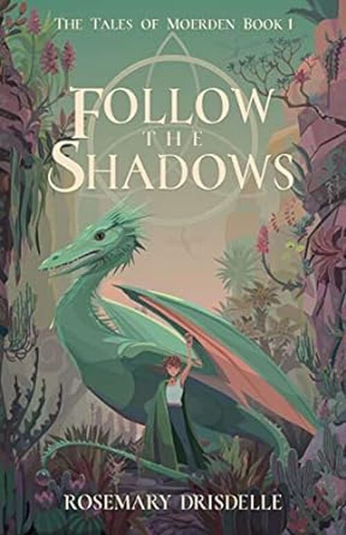 Follow the Shadows by Rosemary Drisdelle