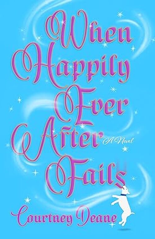 When Happily Ever After Fails by Courtney Deane