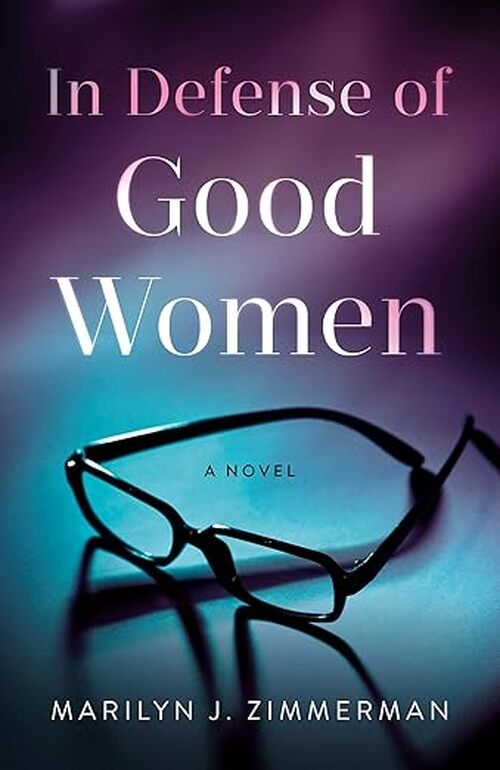 In Defense of Good Women by Marilyn J. Zimmerman