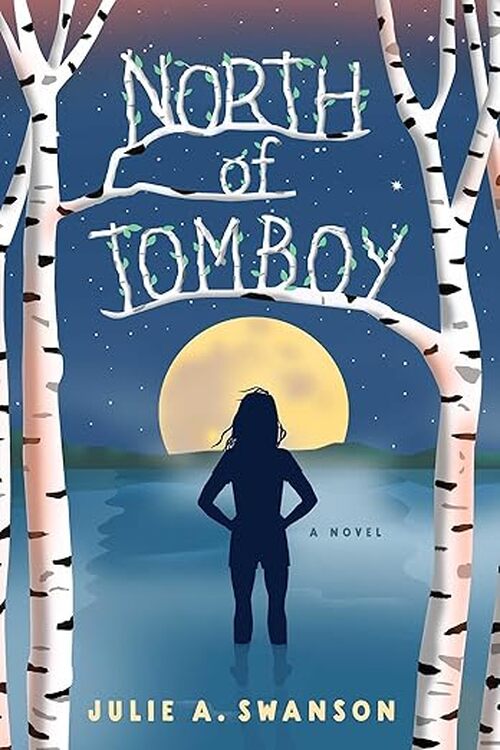 North of Tomboy by Julie A. Swanson