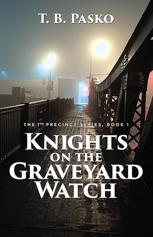 Knights on the Graveyard Watch by T B Pasko