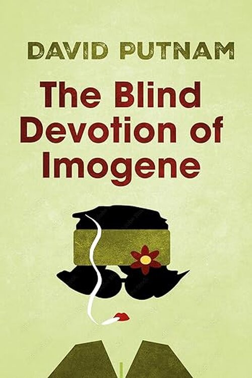 The Blind Devotion of Imogene by David Putnam