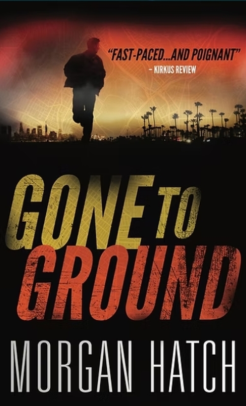 Gone To Ground by Morgan Hatch